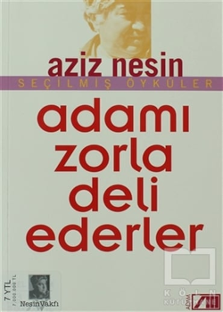 Adamı Zorla Deli Ederler