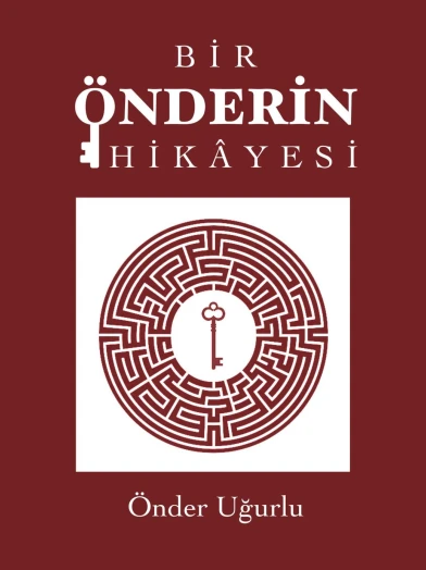 Bir Önderin Kikâyesi - Önder Uğurlu