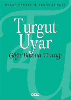 Turgut Uyar'ın Göğe Bakma Durağı kitabı